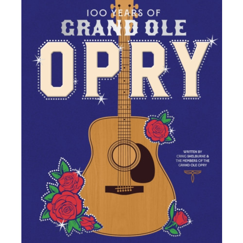 Abrams 100 Years of Grand Ole Opry (inbunden, eng)
