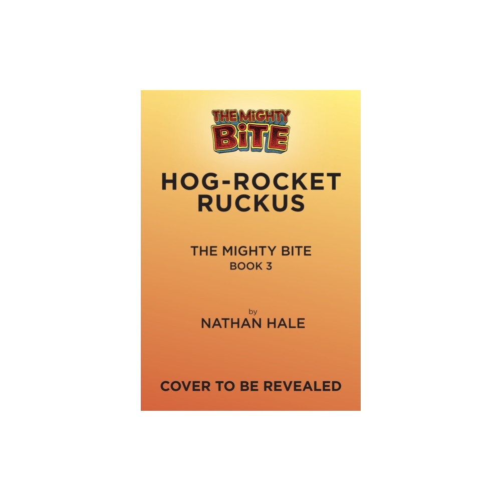 Produktbild för The Mighty Bite #3: Hog-Rocket Ruckus (inbunden, eng)