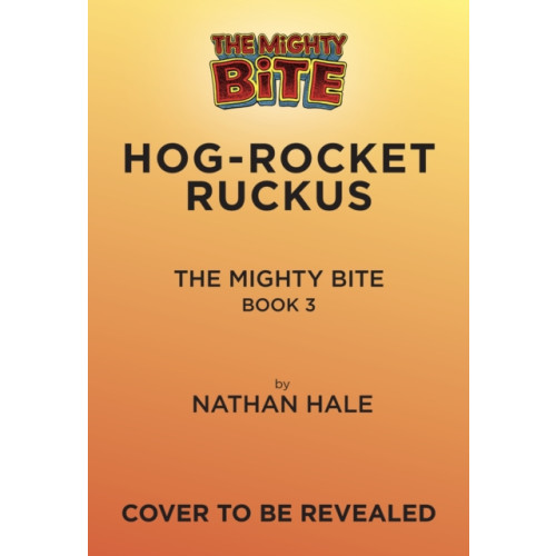 Abrams The Mighty Bite #3: Hog-Rocket Ruckus (inbunden, eng)