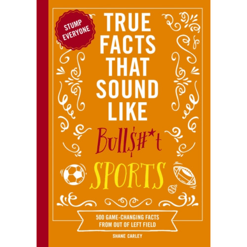 HarperCollins Focus True Facts That Sound Like Bull$#*t: Sports (häftad, eng)