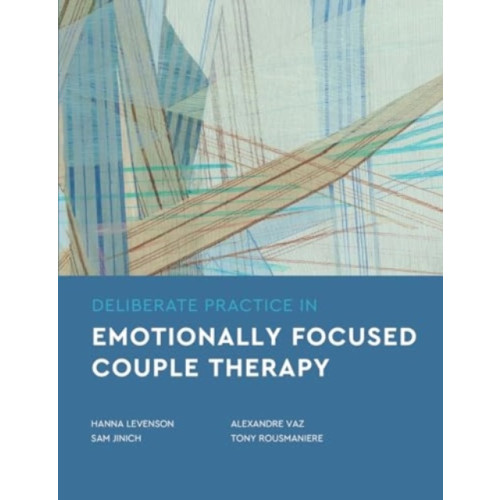 American Psychological Association Deliberate Practice in Emotionally Focused Couple Therapy (häftad, eng)