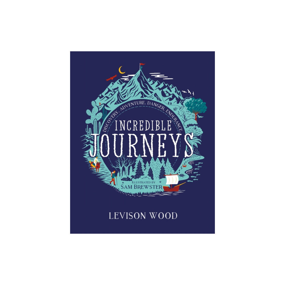 Produktbild för Incredible Journeys: Discovery, Adventure, Danger, Endurance (häftad, eng)