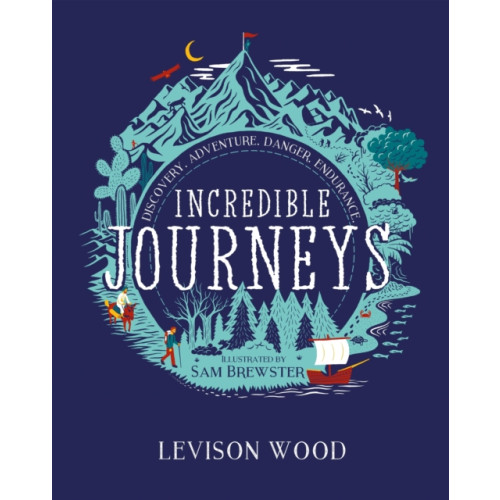 Hachette Children's Group Incredible Journeys: Discovery, Adventure, Danger, Endurance (häftad, eng)