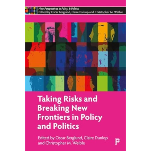 Bristol University Press Taking Risks and Breaking New Frontiers in Policy and Politics (inbunden, eng)