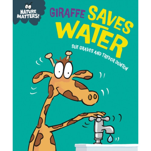 Hachette Children's Group Nature Matters: Giraffe Saves Water (inbunden, eng)