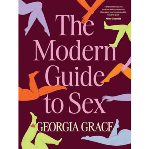 HarperCollins Publishers (Australia) Pty Ltd The Modern Guide To Sex: Learn everything you've ever wanted to know about sex in this expert practical and inclusive guide for readers of Emily Nagoski, Hannah Ferguson and Dolly Alderton (inbunden, eng)
