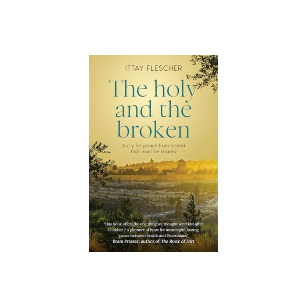 Produktbild för The Holy and the Broken: A cry for Israeli-Palestinian peace from a land that must be shared, finalist in the 75th US National Jewish Book Awards (häftad, eng)