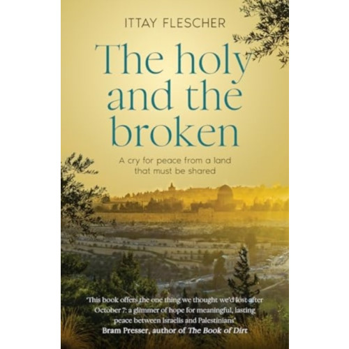 HarperCollins Publishers (Australia) Pty Ltd The Holy and the Broken: A cry for Israeli-Palestinian peace from a land that must be shared, finalist in the 75th US National Jewish Book Awards (häftad, eng)