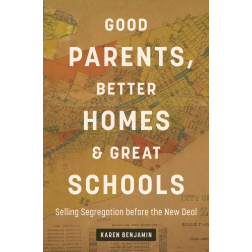 The University of North Carolina Press Good Parents, Better Homes, and Great Schools (häftad, eng)