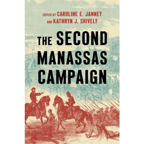 The University of North Carolina Press The Second Manassas Campaign (inbunden, eng)