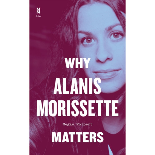 University of Texas Press Why Alanis Morissette Matters (inbunden, eng)