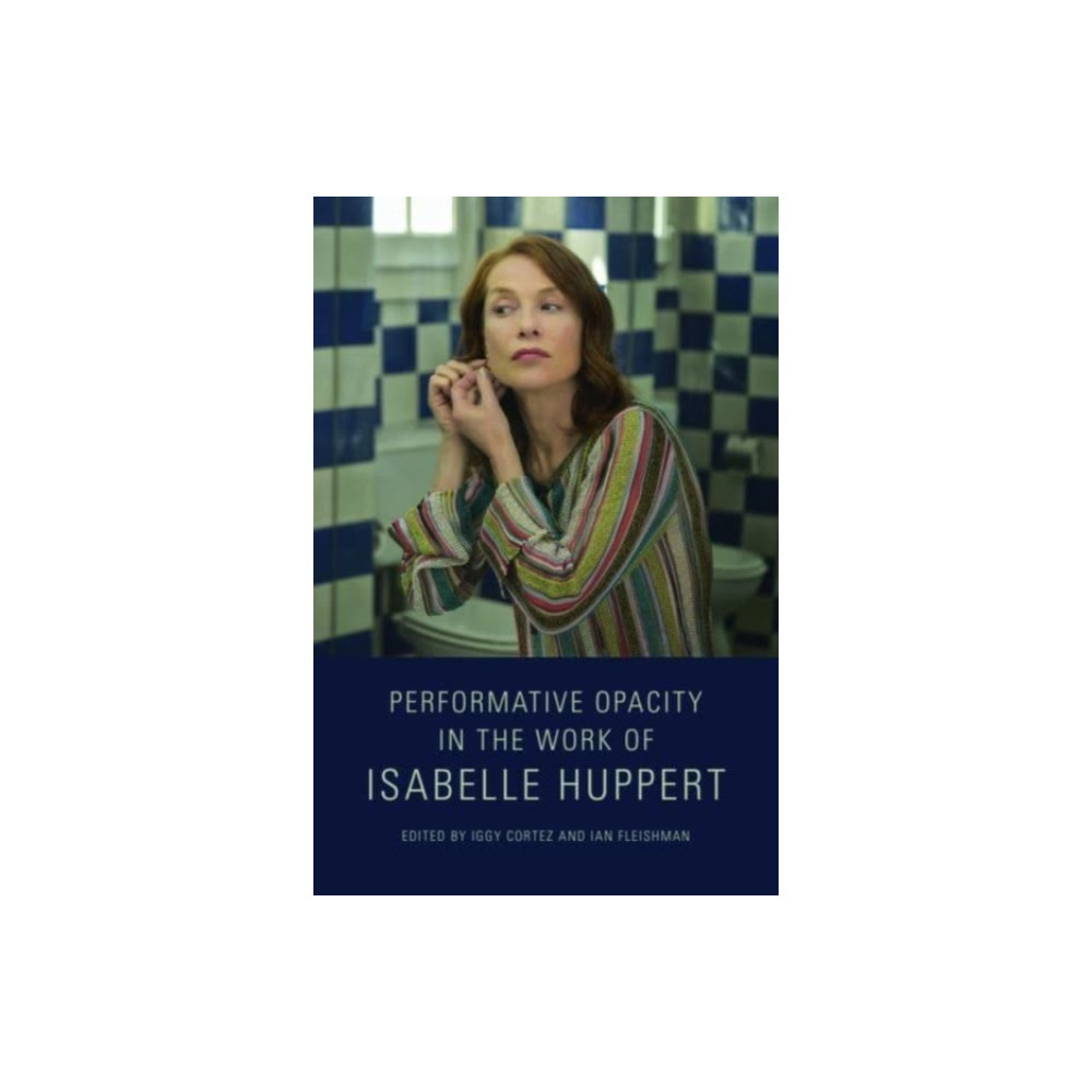 Produktbild för Performative Opacity in the Work of Isabelle Huppert (häftad, eng)