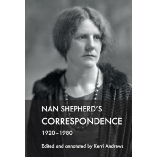 Edinburgh university press Nan Shepherd's Correspondence, 1920–80 (häftad, eng)