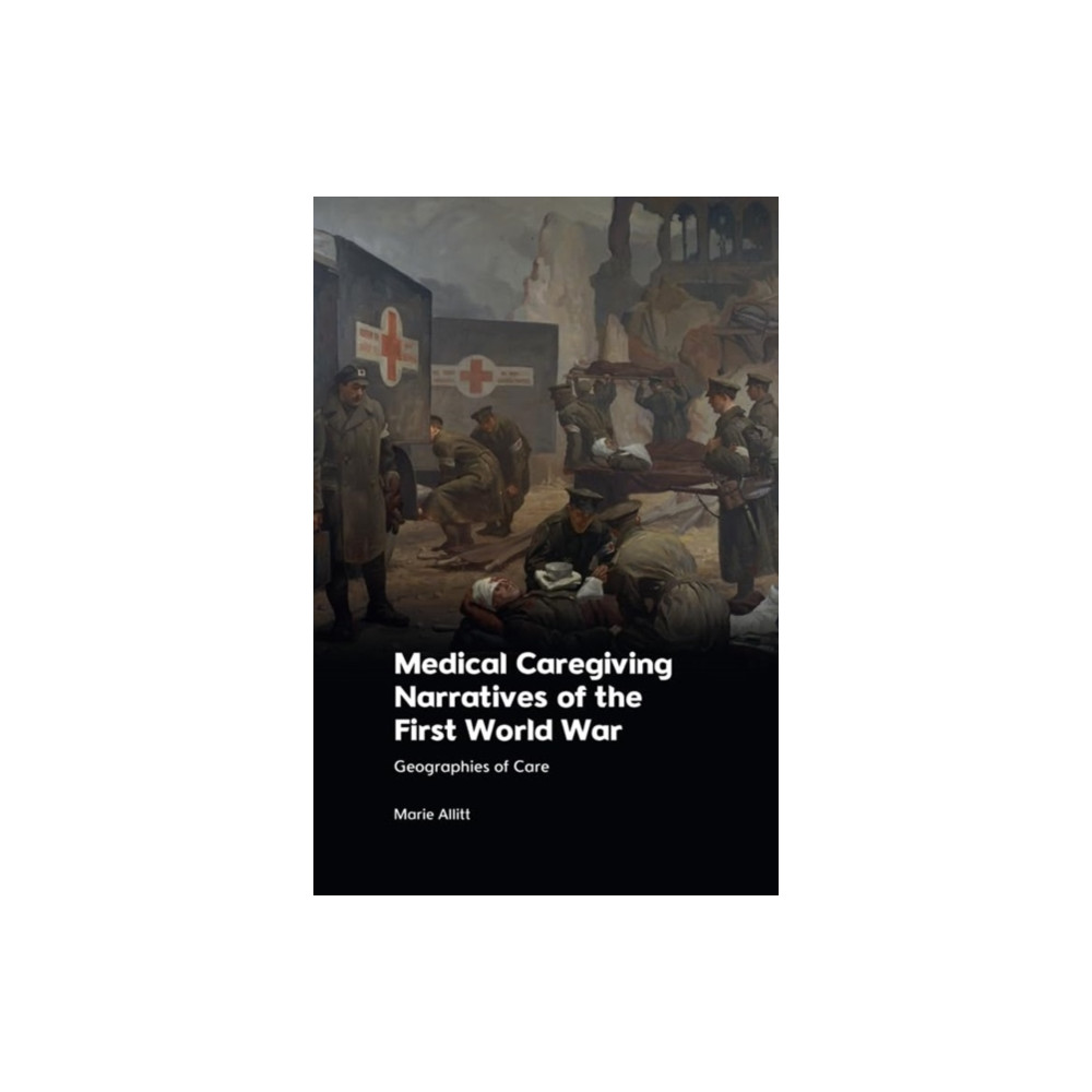 Produktbild för Medical Caregiving Narratives of the First World War (häftad, eng)