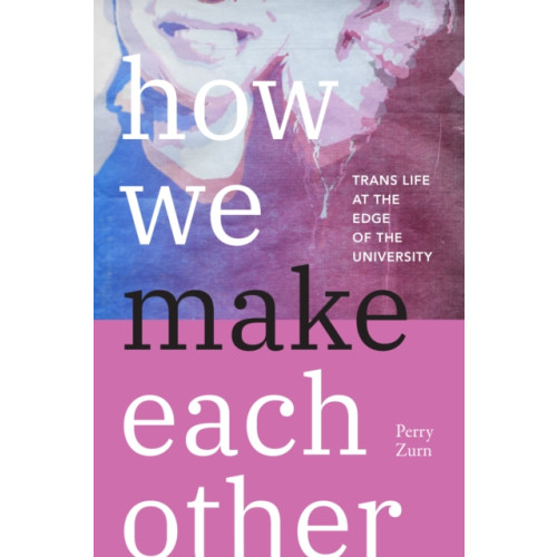 Duke university press How We Make Each Other (häftad, eng)