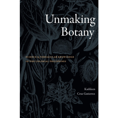 Duke university press Unmaking Botany (häftad, eng)