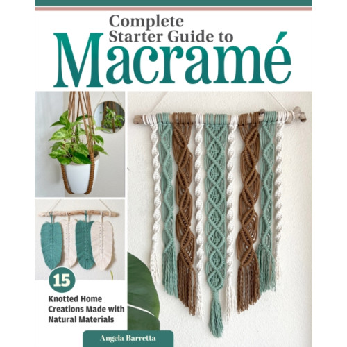Fox Chapel Publishing Complete Starter Guide to Macrame (häftad, eng)