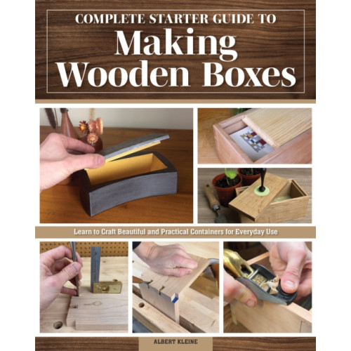 Fox Chapel Publishing Complete Starter Guide to Making Wooden Boxes (häftad, eng)
