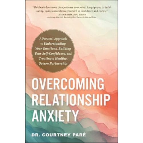 Adams Media Corporation Overcoming Relationship Anxiety (häftad, eng)