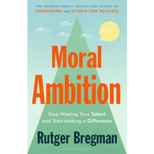 Bloomsbury Publishing (UK) Moral Ambition (häftad, eng)