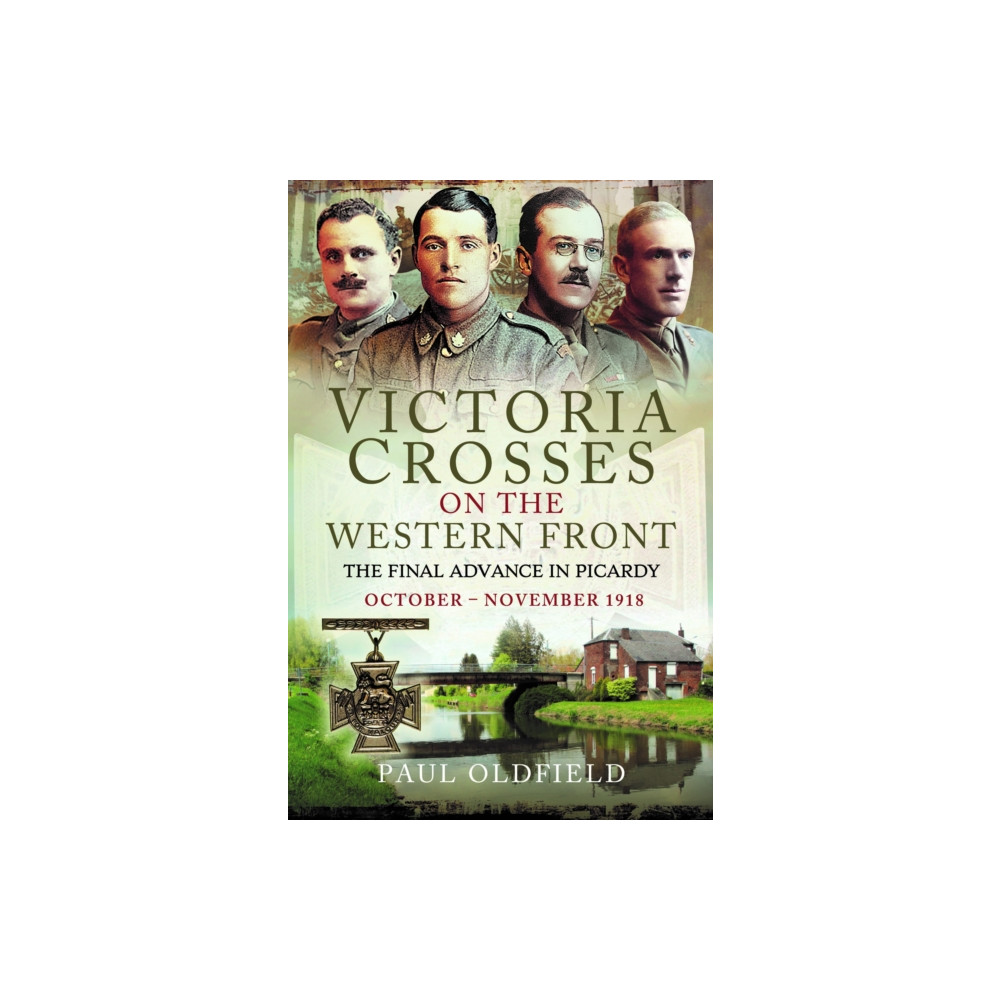 Produktbild för Victoria Crosses on the Western Front – The Final Advance in Picardy (häftad, eng)
