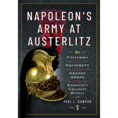 Pen & Sword Books Ltd Napoleon's Army at Austerlitz (inbunden, eng)