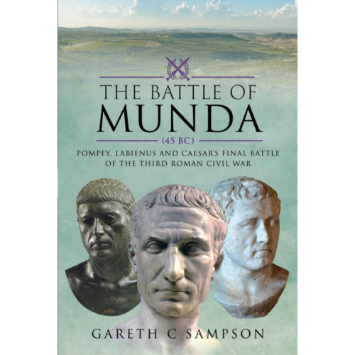 Pen & Sword Books Ltd The Battle of Munda (45 BC) (inbunden, eng)