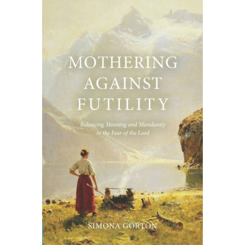 Christian Focus Publications Ltd Mothering Against Futility (häftad, eng)