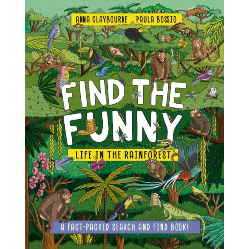 Hachette Children's Group Find the Funny: Life in the Rainforest (häftad, eng)