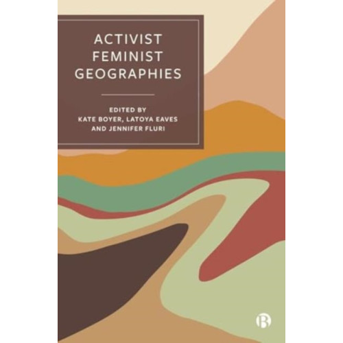 Bristol University Press Activist Feminist Geographies (häftad, eng)
