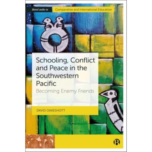 Bristol University Press Schooling, Conflict and Peace in the Southwestern Pacific (inbunden, eng)