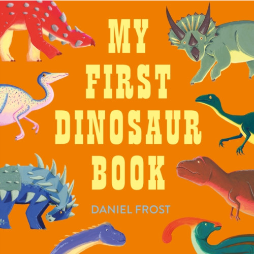 Hachette Children's Group My First Dinosaur Book (inbunden, eng)