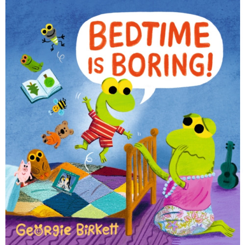 Walker Books Ltd Bedtime Is Boring! (inbunden, eng)