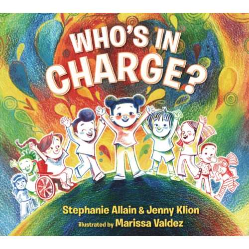 Walker Books Ltd Who’s in Charge?: A first book of consent and an uplifting celebration of boundaries, bodies, voices and choices, for ages 3 and over (inbunden, eng)
