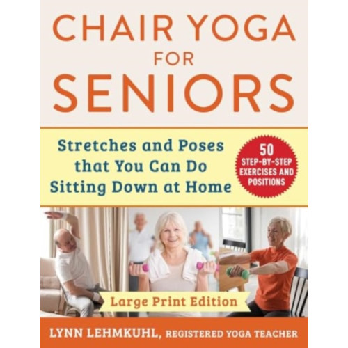 Skyhorse Publishing Chair Yoga for Seniors - Large Print Edition (häftad, eng)