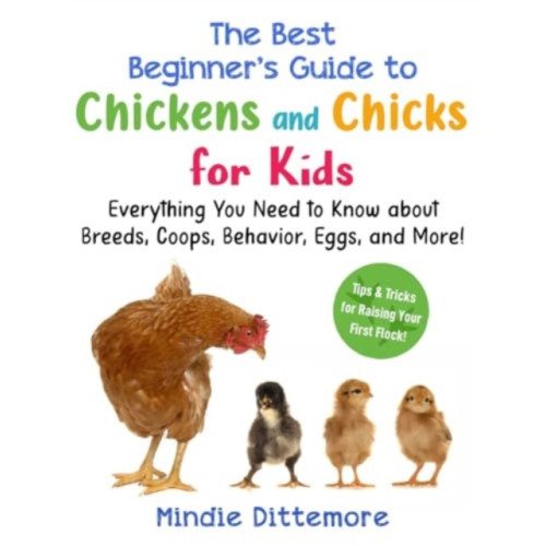 Skyhorse Publishing The Best Beginner's Guide to Chickens and Chicks for Kids (häftad, eng)