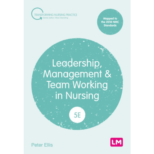 Sage Publications Ltd Leadership, Management and Team Working in Nursing (häftad, eng)