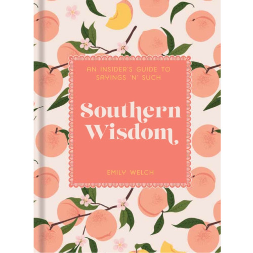 Quarto Publishing Group USA Inc Southern Wisdom (inbunden, eng)