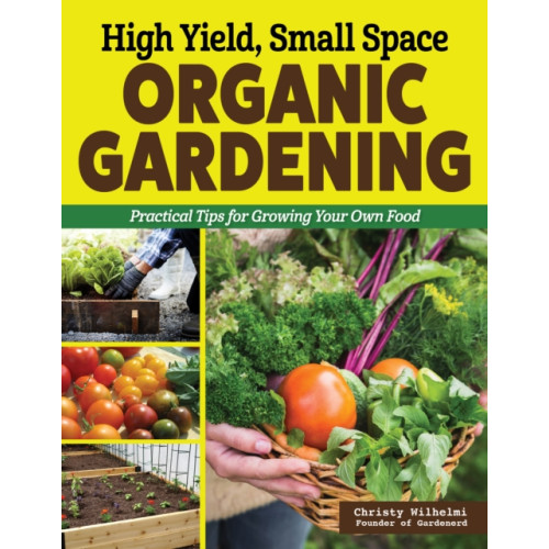Creative Homeowner Press,U.S. High Yield, Small Space Organic Gardening (häftad, eng)