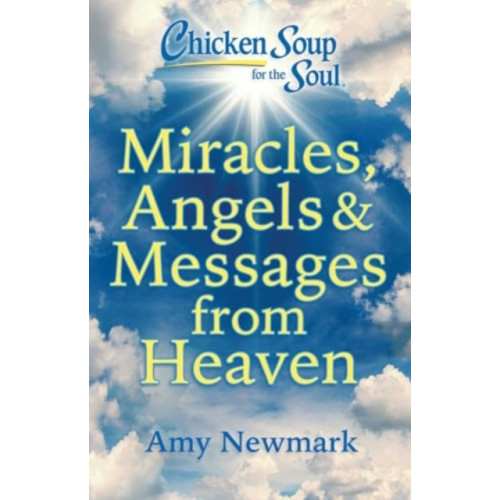 Chicken Soup for the Soul Publishing, LLC Chicken Soup for the Soul: Miracles, Angels & Messages from Heaven (häftad, eng)