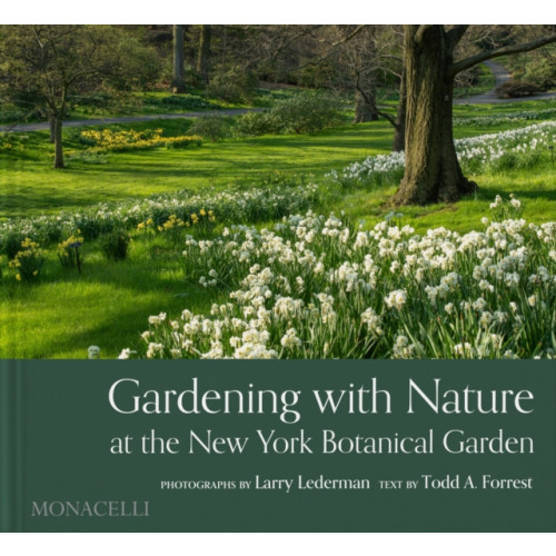 Monacelli Press Gardening with Nature at the New York Botanical Garden (inbunden, eng)