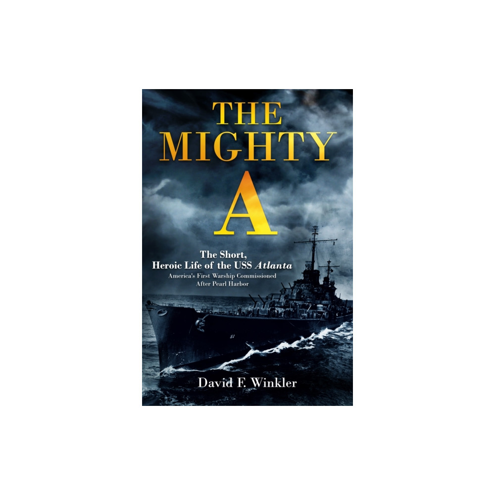 Produktbild för The Mighty A: The Short, Heroic Life of the USS Atlanta (CL-51) (inbunden, eng)