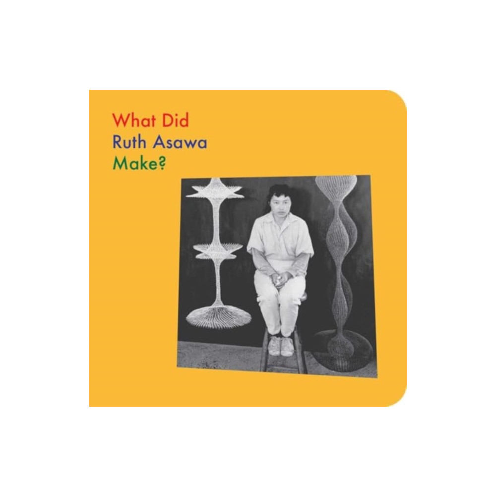 Produktbild för What Did Ruth Asawa Make? (bok, board book, eng)