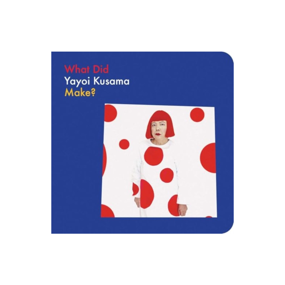Produktbild för What Did Yayoi Kusama Make? (bok, board book, eng)