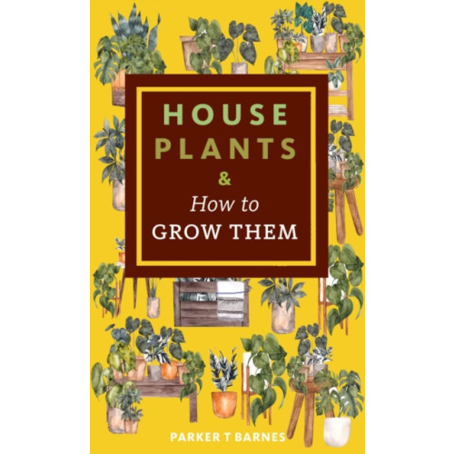 Microcosm Publishing Houseplants & How to Grow Them (häftad, eng)