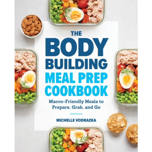 Callisto Media Inc. The Bodybuilding Meal Prep Cookbook (häftad, eng)
