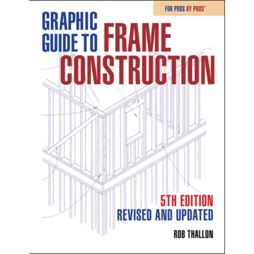 Taunton Press Inc Graphic Guide to Frame Construction (häftad, eng)