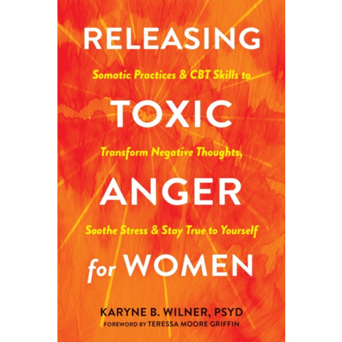 New Harbinger Publications Releasing Toxic Anger for Women (häftad, eng)