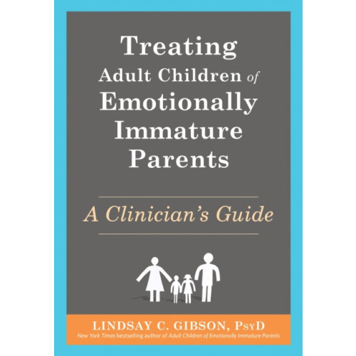 New Harbinger Publications Treating Adult Children of Emotionally Immature Parents (häftad, eng)