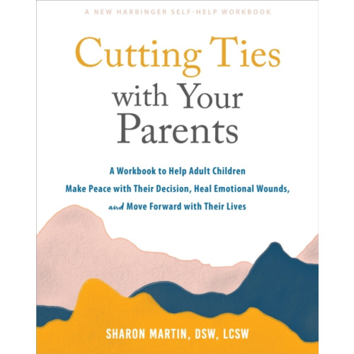 New Harbinger Publications Cutting Ties with Your Parents (häftad, eng)